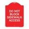 Signmission Designer Series Do Not Block Sidewalk Access, Red & White Aluminum Sign, 18" x 24", RW-1824-24158 A-DES-RW-1824-24158 - alternate 1